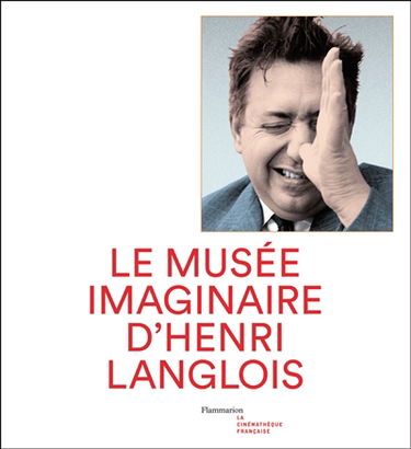 Le musée imaginaire d'Henri Langlois