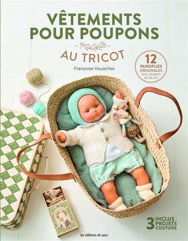 Couverture de Vêtements pour poupons au tricot : 12 panoplies originales pour poupon de 36 cm : inclus 3 projets couture