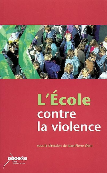 Couverture de L'école contre la violence : recommandations pour un établissement scolaire mobilisé