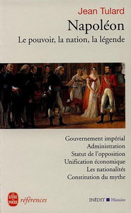 Napoléon : le pouvoir, la nation, la légende
