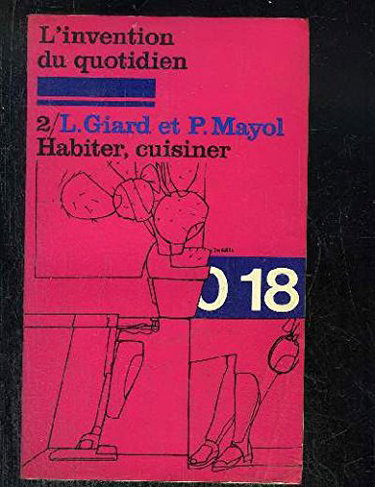 L'Invention du quotidien. Vol. 2. Habiter, cuisiner