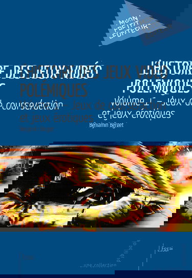 L'Histoire des jeux vidéo polémiques - Volume 1