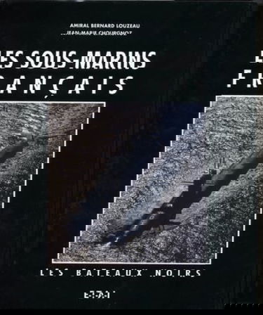 Les bateaux noirs : les sous-marins français
