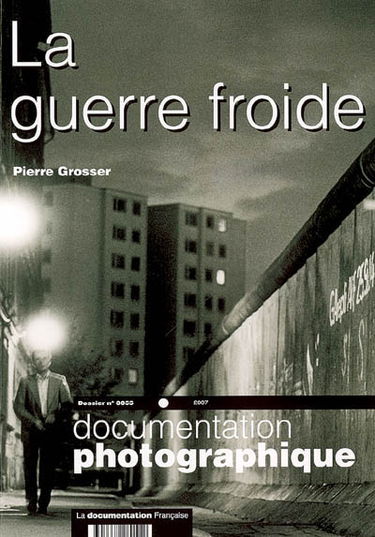 Documentation photographique (La), n° 8055. La guerre froide