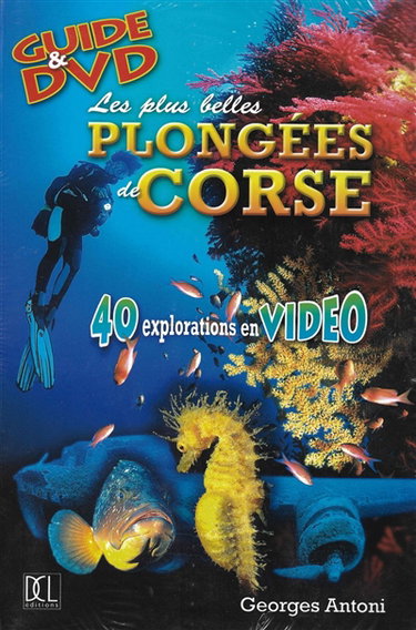Couverture de Les plus belles plongées de Corse : 40 explorations en vidéo