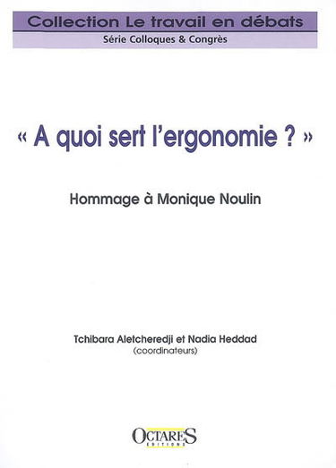 A quoi sert l'ergonomie ? : hommage à Monique Noulin