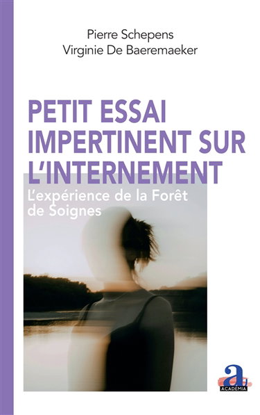 Petit essai impertinent sur l'internement : l'expérience de la Forêt de Soignes