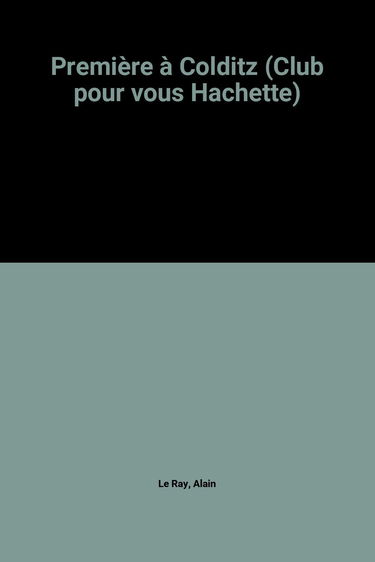 Première à Colditz (Club pour vous Hachette)