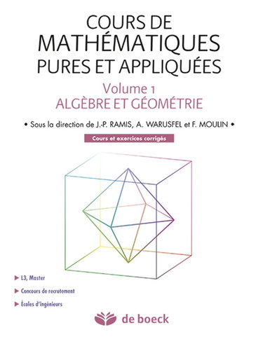 Cours de mathématiques pures et appliquées. Vol. 1. Algèbre et géométrie