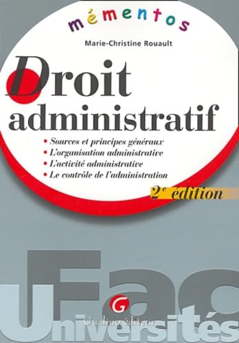 Droit administratif: Sources et principes généraux, l'organisation administrative, l'activité administrative, le contrôle de l'administration