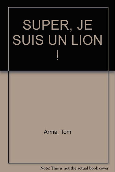 SUPER, JE SUIS UN LION !