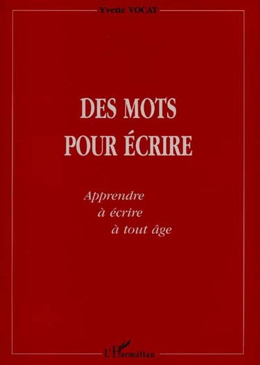 Des mots pour écrire : apprendre à écrire à tout âge