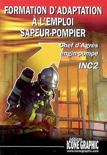 Formation d'adaptation à l'emploi sapeur-pompier : chef d'agrès engin-pompe, INC2