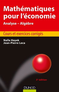 Mathématiques pour l'économie : analyse-algèbre : cours et exercices corrigés