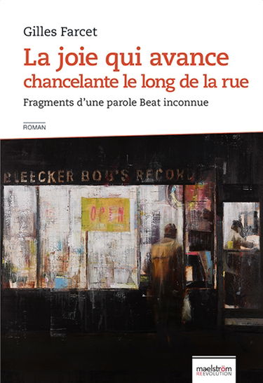 La joie qui avance chancelante le long de la rue : fragments d'une parole Beat inconnue