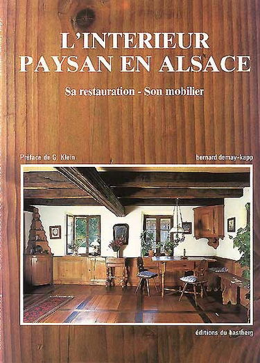 L'intérieur paysan en Alsace : sa restauration, son mobilier