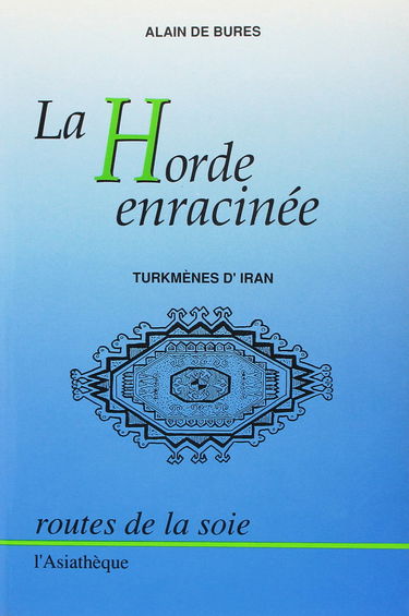 La Horde enracinée : Turkmènes d'Iran