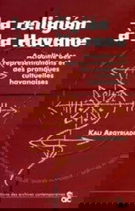 La religion à La Havane : actualité des représentations et des pratiques cultuelles havanaises