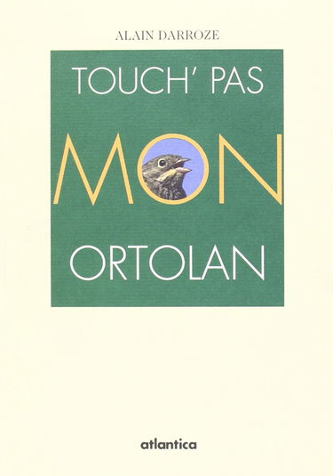 Touch' pas mon ortolan