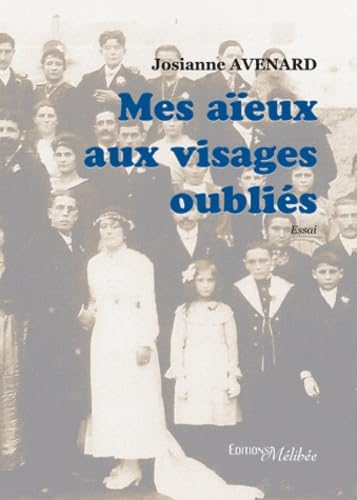 Mes aïeux aux visages oubliés