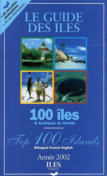 Le guide des îles et archipels du monde. The Island travel guide