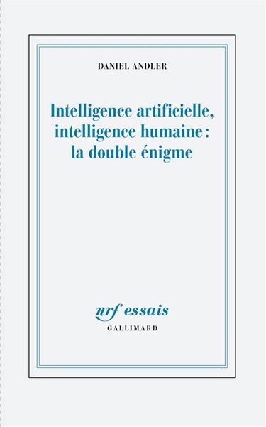 Intelligence artificielle, intelligence humaine : la double énigme