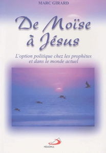 De Moïse à Jésus.: L'option politique chez les prophètes et dans le monde actuel