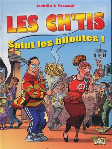 Les Ch'tis : salut les biloutes