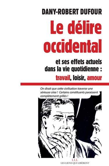 Le délire occidental et ses effets actuels dans la vie quotidienne : travail, loisir, amour