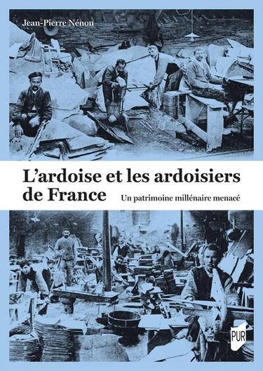 L'ardoise et les ardoisiers de France : un patrimoine millénaire menacé