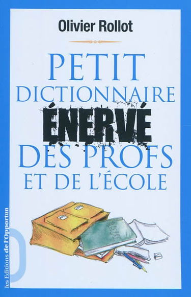 Petit dictionnaire énervé des profs et de l'école