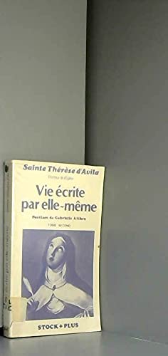 Vie écrite par elle-même /sainte Thérèse d'Avila,... Tome 2: Vie écrite par elle-même