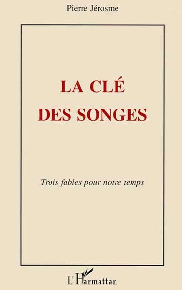 La clé des songes : trois fables pour notre temps