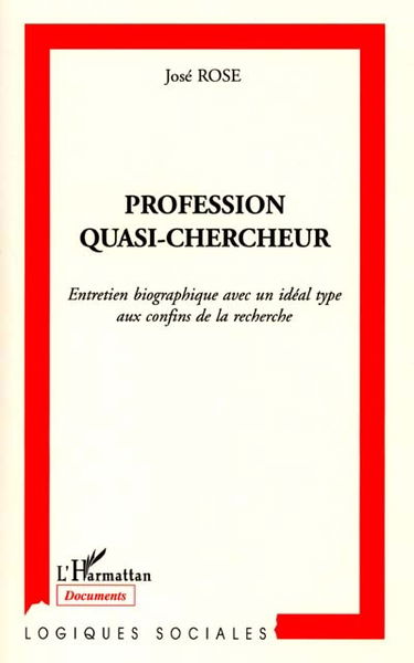 Profession quasi-chercheur : entretien biographique avec un idéal type aux confins de la recherche