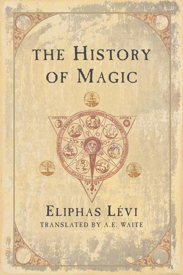 Couverture de The History of Magic: Including a Clear and Precise Exposition of Its Procedure, Its Rites, and Its Mysteries