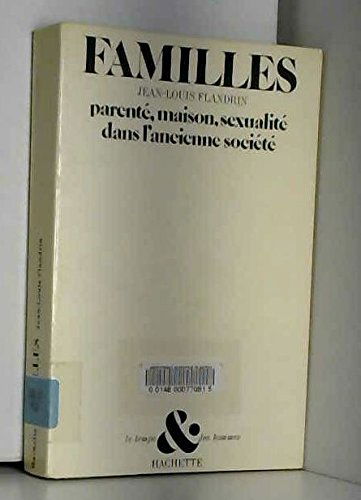 Familles: Parente, maison, sexualite dans l'ancienne societe (Le Temps et les hommes)