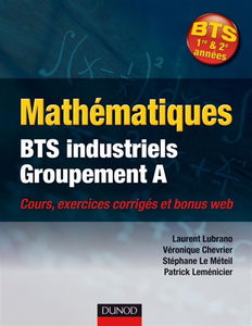 Mathématiques : BTS industriels groupement A : cours, exercices corrigés et bonus web