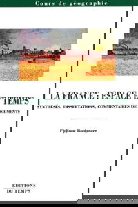 La France : espace et temps : synthèses, dissertations, commentaires de documents