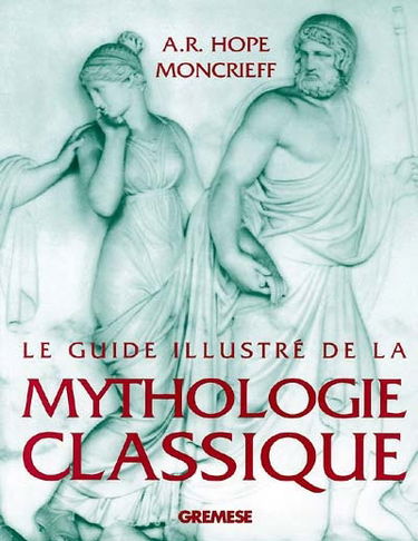 Le guide illustré de la mythologie classique