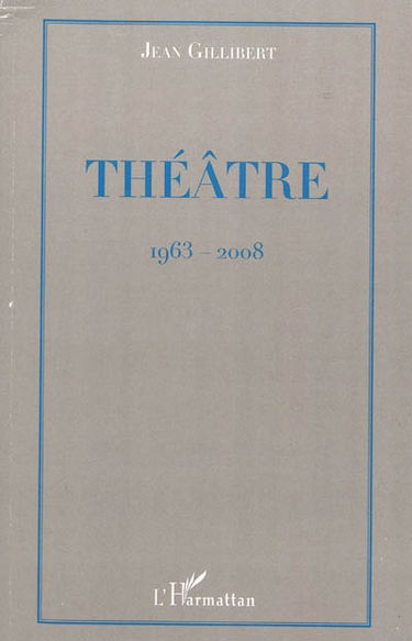 Théâtre : 1963-2008