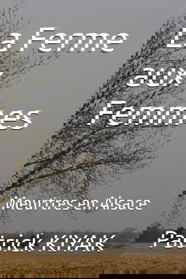 La Ferme aux Femmes: Meurtres en Alsace