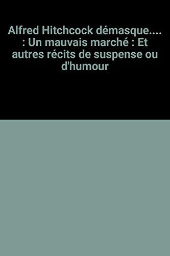 Un mauvais marché: Et autres récits de suspense ou d'humour