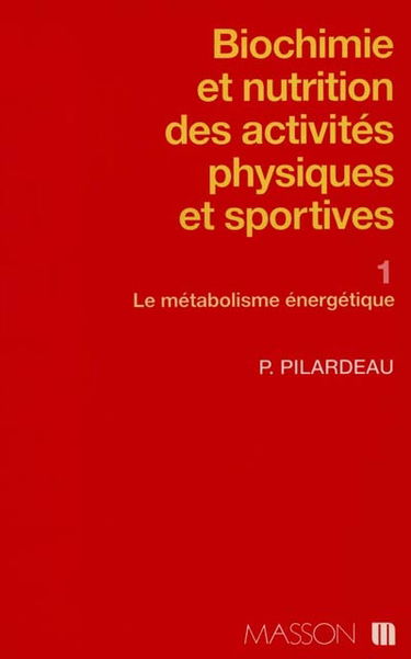Biochimie et nutrition des activités physiques et sportives. Vol. 1. Le métabolisme énergétique