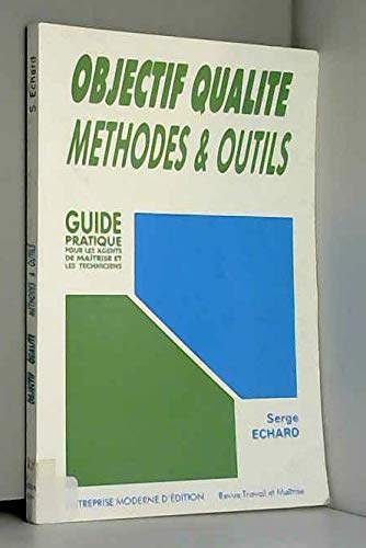 Objectif qualité : guide pratique pour les agents de maîtrise et les techniciens