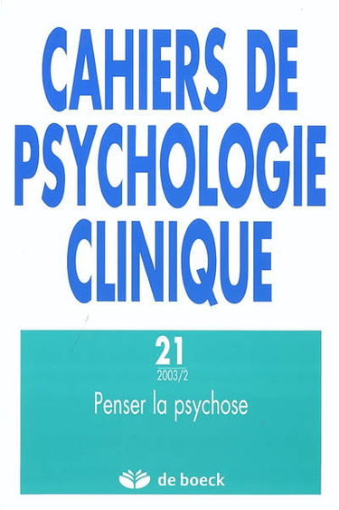 Cahiers de psychologie clinique, n° 21. Penser la psychose
