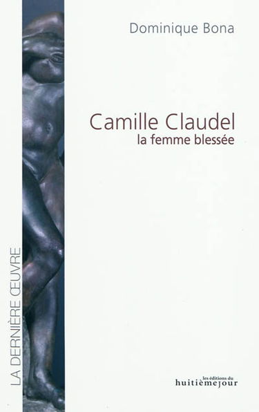 Camille Claudel, la femme blessée