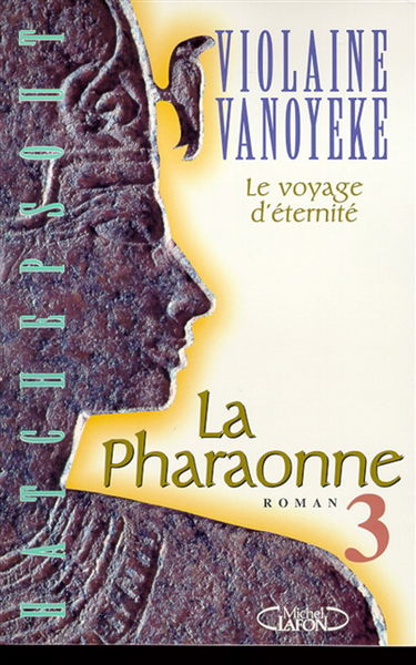 La pharaonne. Vol. 3. Le voyage d'éternité