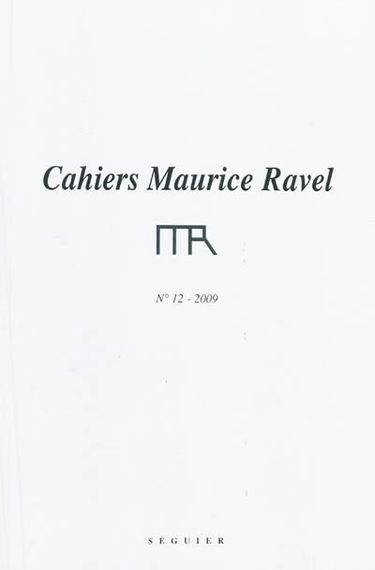 Cahiers Maurice Ravel, n° 12. 2009