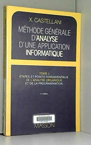 Méthode générale d'analyse des applications informatiques. Vol. 2. Etapes et points fondamentaux de l'analyse organique et de la programmation