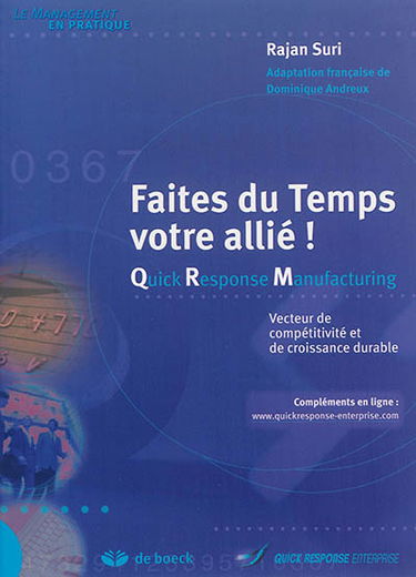 Faites du temps votre allié ! : quick response manufacturing : vecteur de compétitivité et de croissance durable